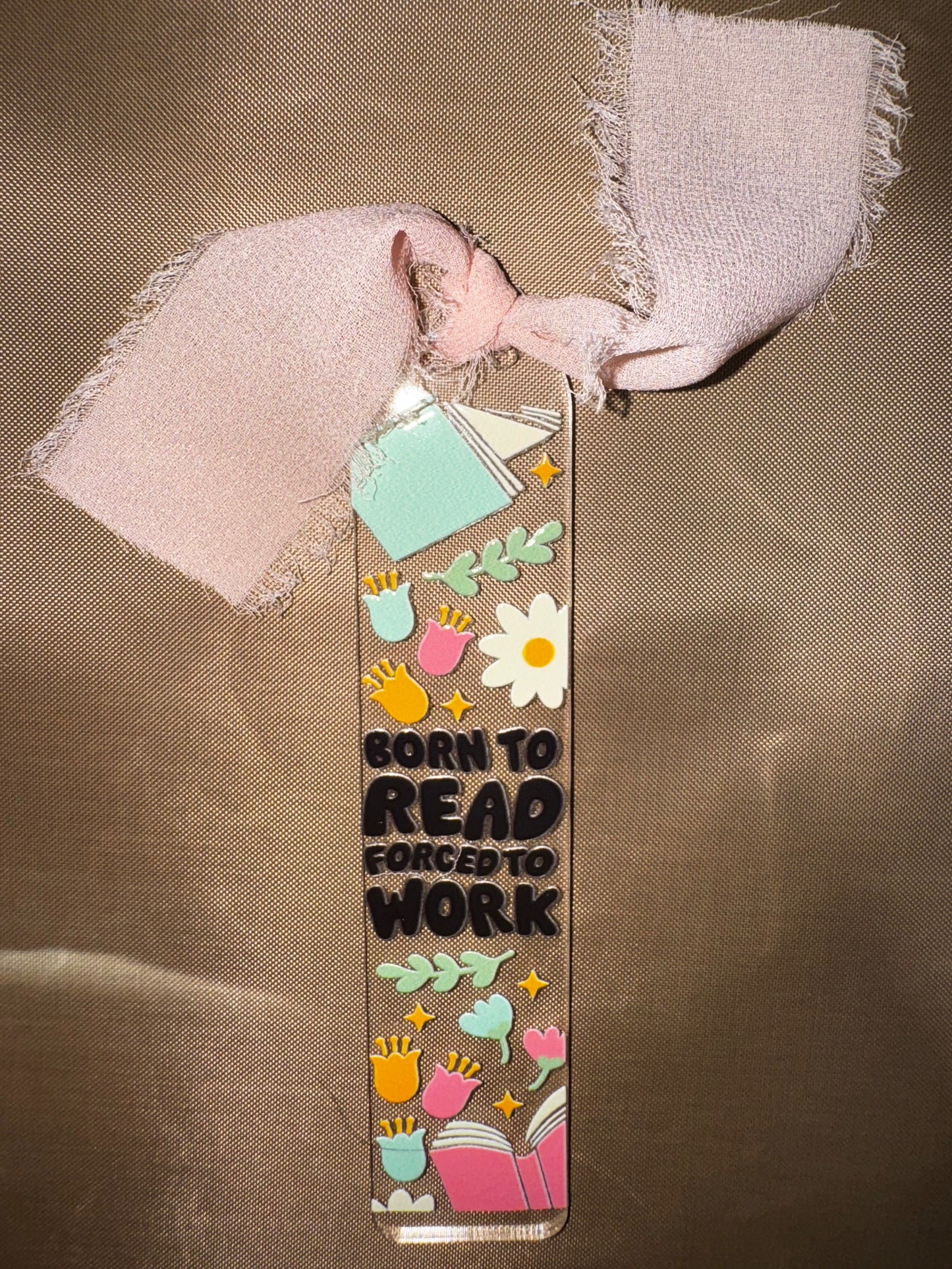 BORN TO READ FORCED TO WORK BOOKMARK