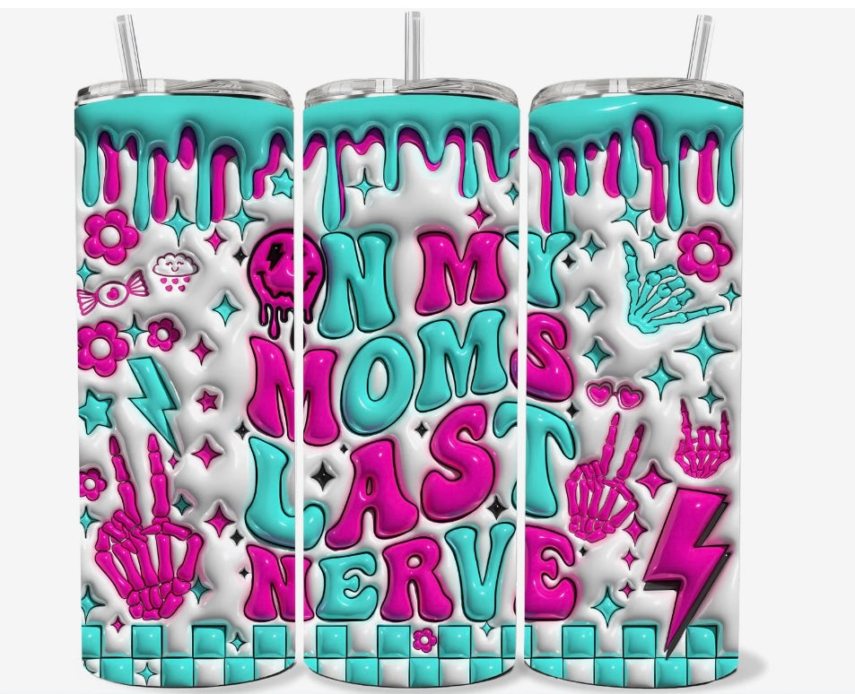 20 OZ 3-D ON MY MOMS LAST NERVE TUMBLER