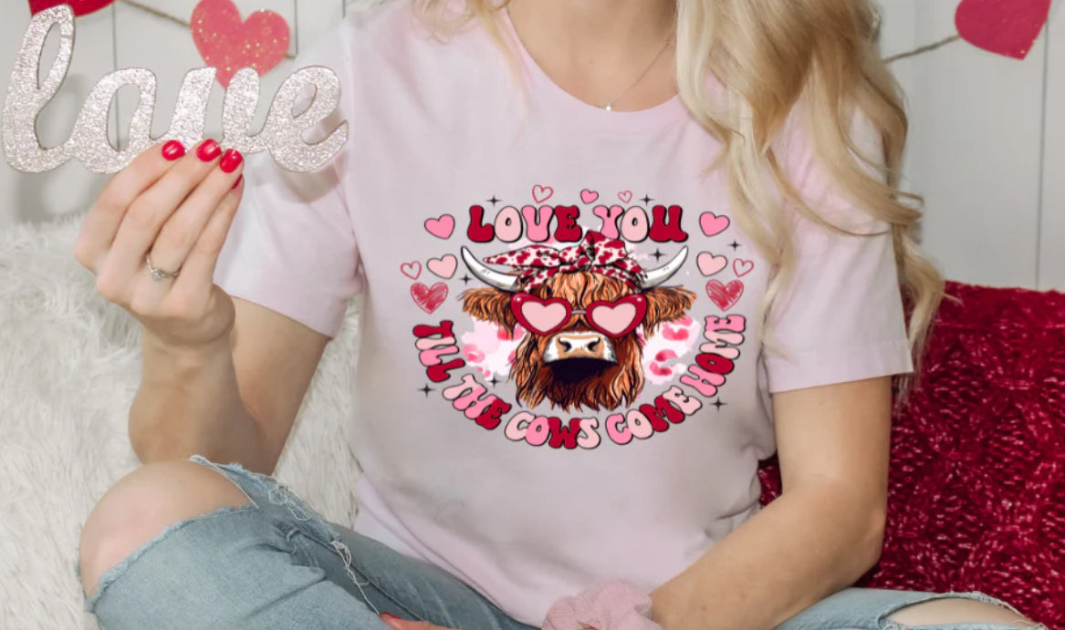 LOVE YOU TIL THE COWS COME HOME T-SHIRT