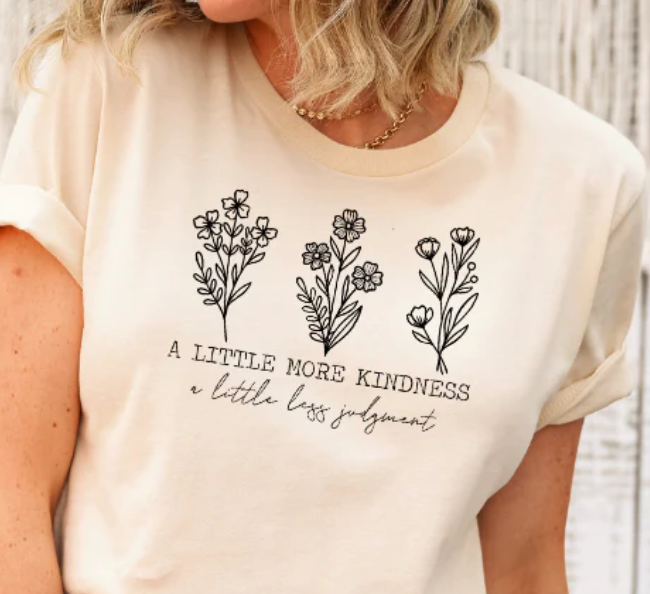 A LITTLE MORE KINDNESS T-SHIRT