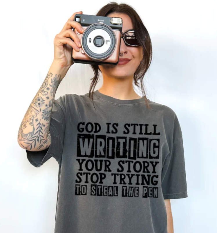 GOD IS STILL WRITING YOUR STORY T-SHIRT
