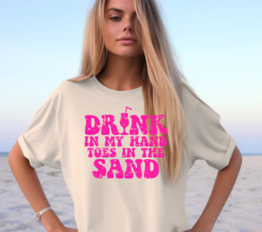 DRINK IN MY HAND TOES IN THE SAND T-SHIRT