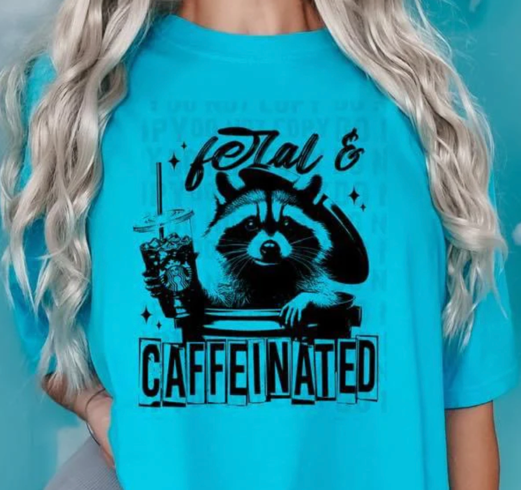 FERAL AND CAFFEINATED T-SHIRT