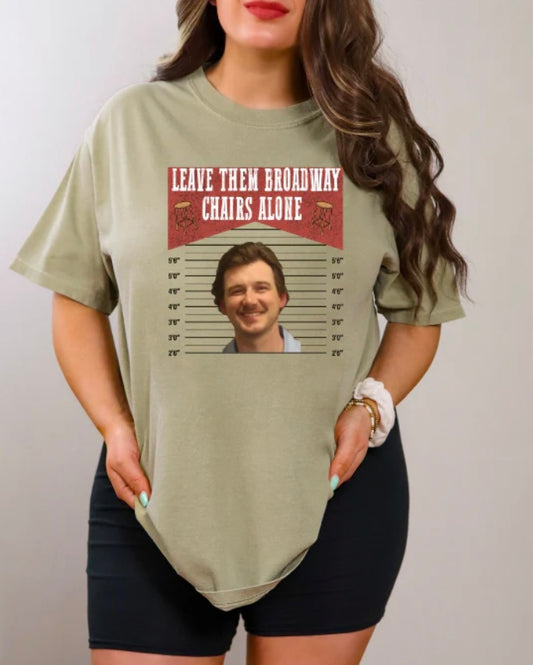 LEAVE THEM BROADWAY CHAIRS ALONE T-SHIRT