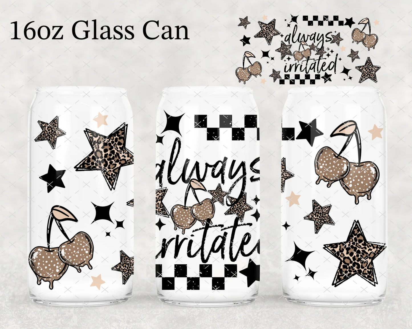 16 OZ ALWAYS IRRITATED GLASS CUP