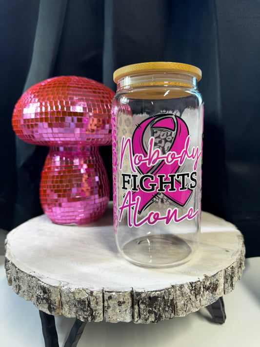 16 OZ BREAST CANCER NOBODY FIGHTS ALONE GLASS CUP