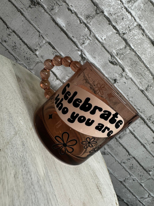 CELEBRATE WHO YOU ARE SMALL GLASS MUG