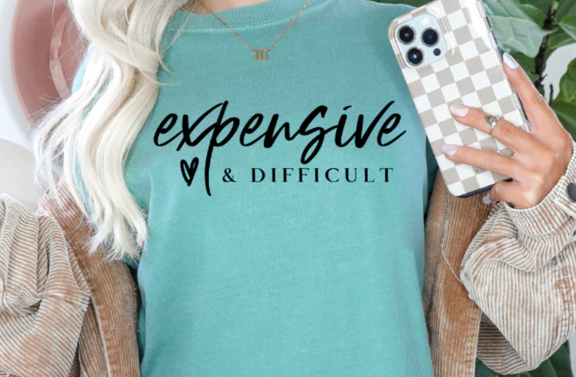 EXPENSIVE AND DIFFICULT T-SHIRT